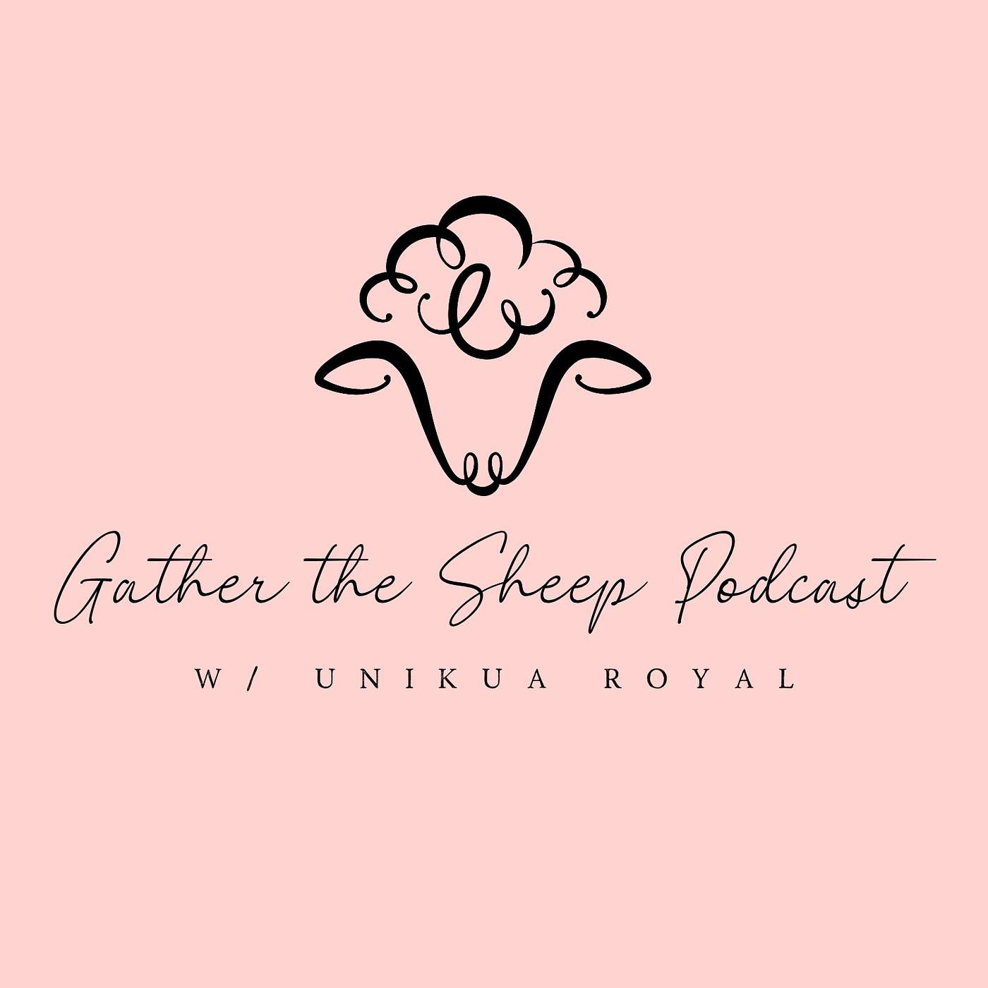 Gather the Sheep Podcast w/ Unikua Royal