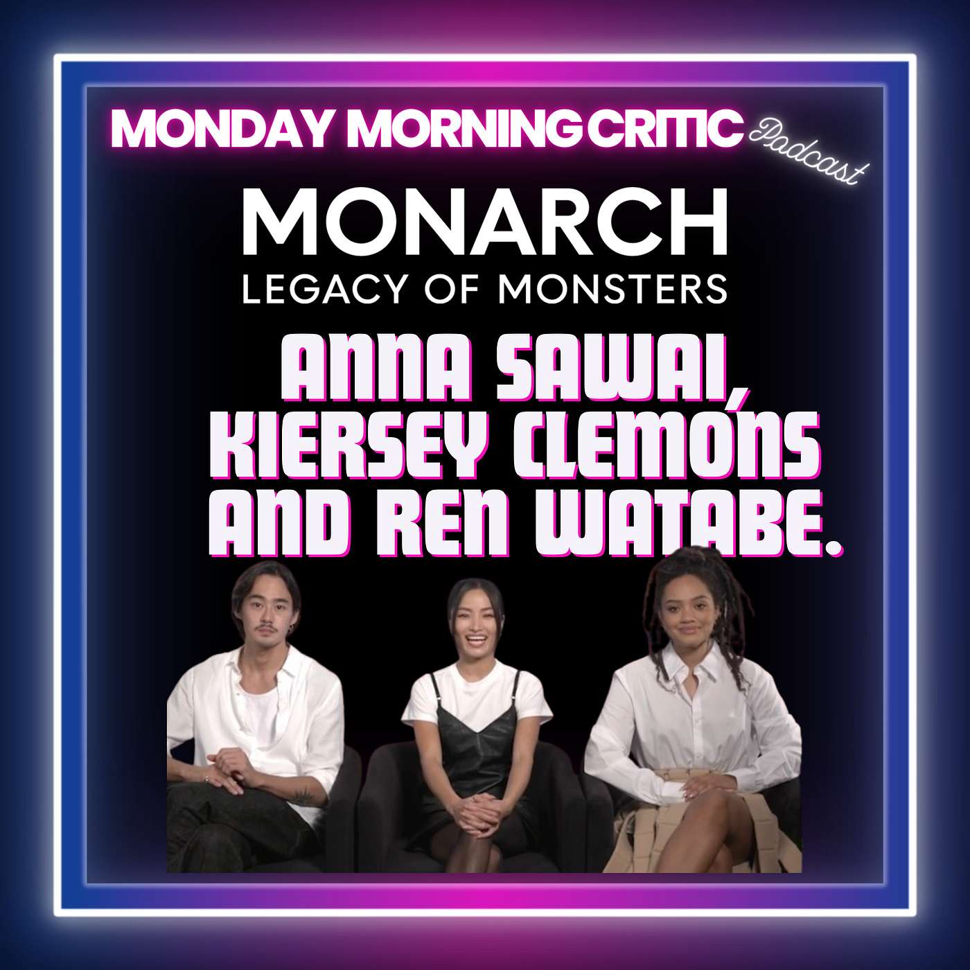 cover of episode (Episode 432) "Monarch: Legacy of Monsters. Actors: Anna Sawai, Kiersey Clemons and Ren Watabe.