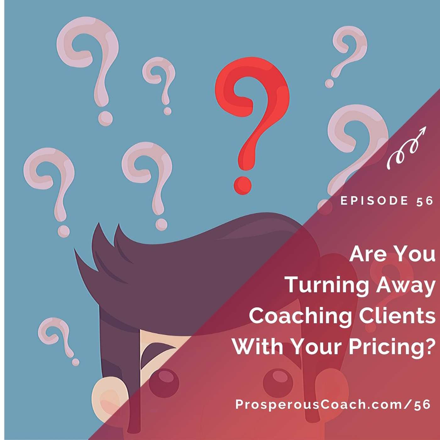 56: Are You Turning Away Coaching Clients with Your Pricing?