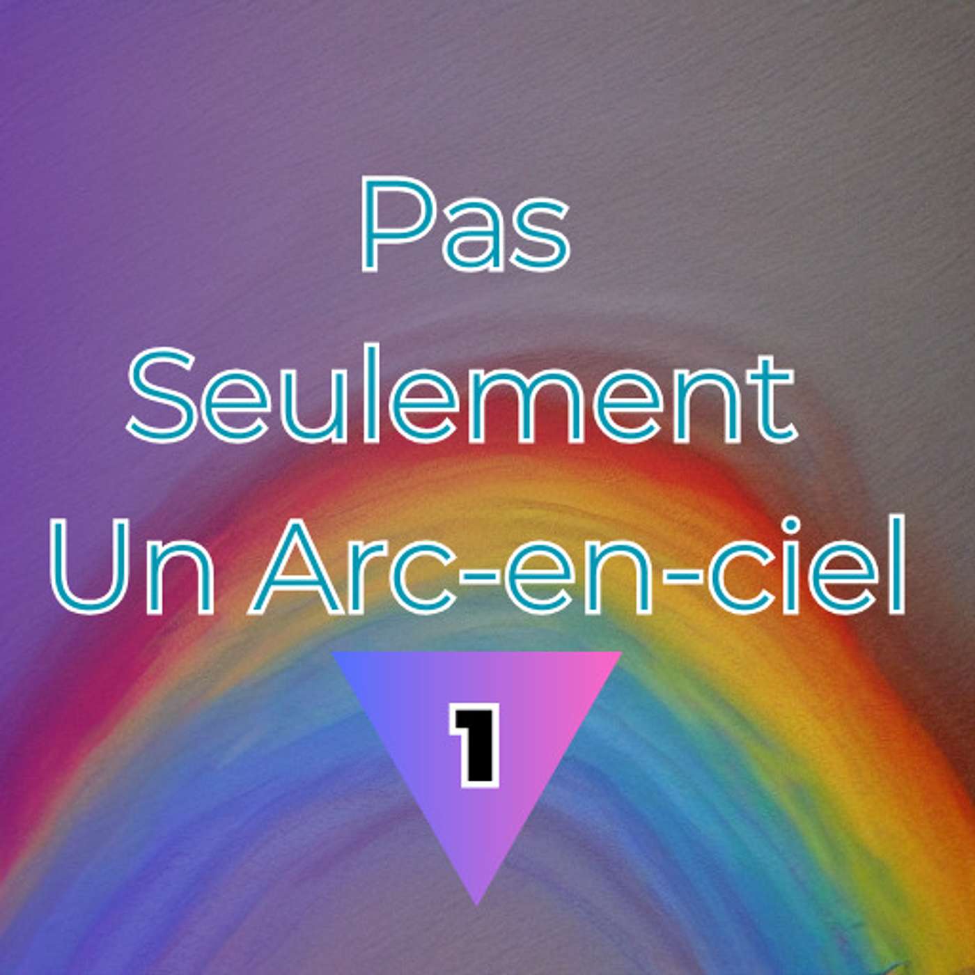 Pas Seulement Un Arc-en-ciel