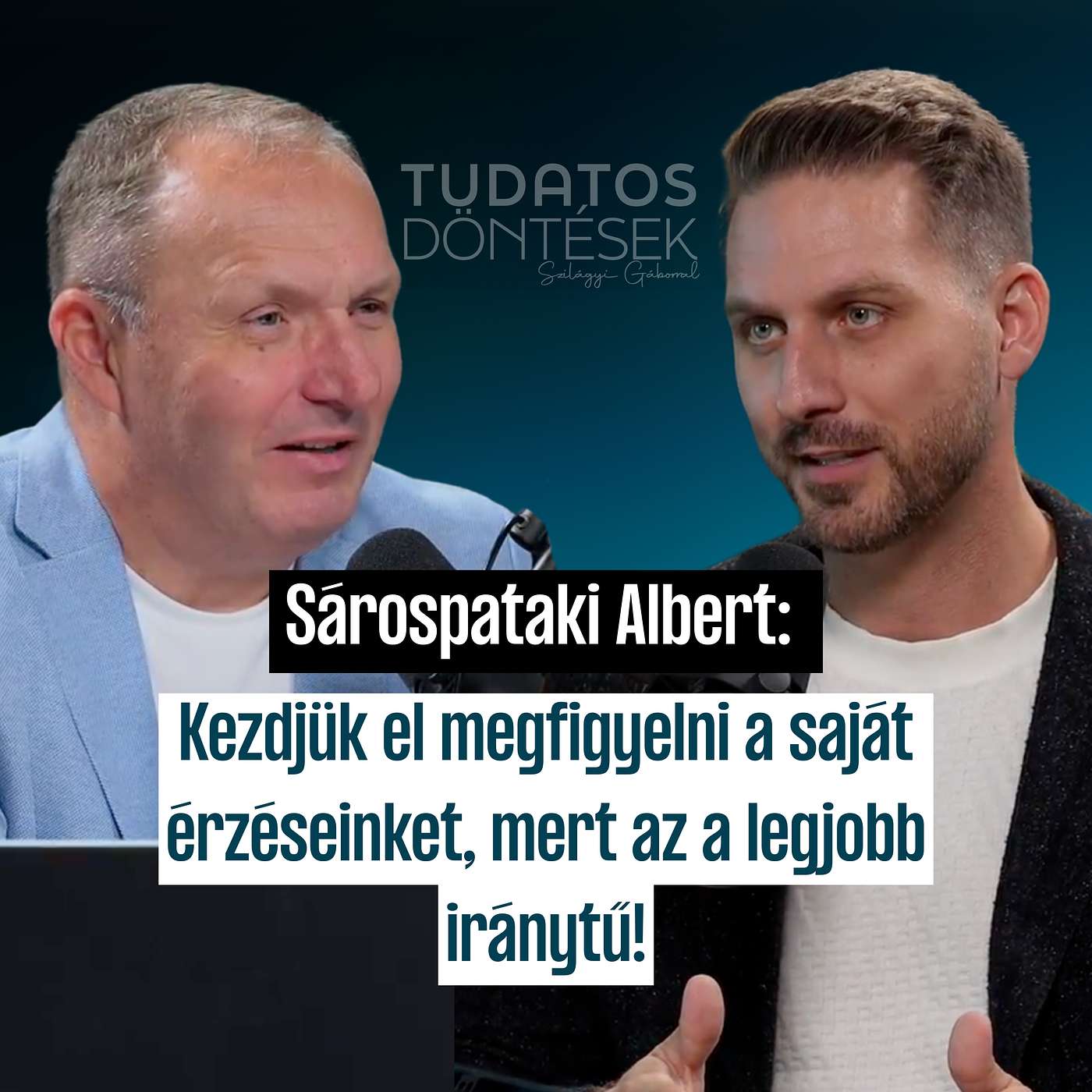 Kezdjük el megfigyelni a saját érzéseinket, mert az a legjobb iránytű! - Sárospataki Albert Kezdjük el megfigyelni a saját érzéseinket, mert az a legjobb iránytű! - Sárospataki Albert
