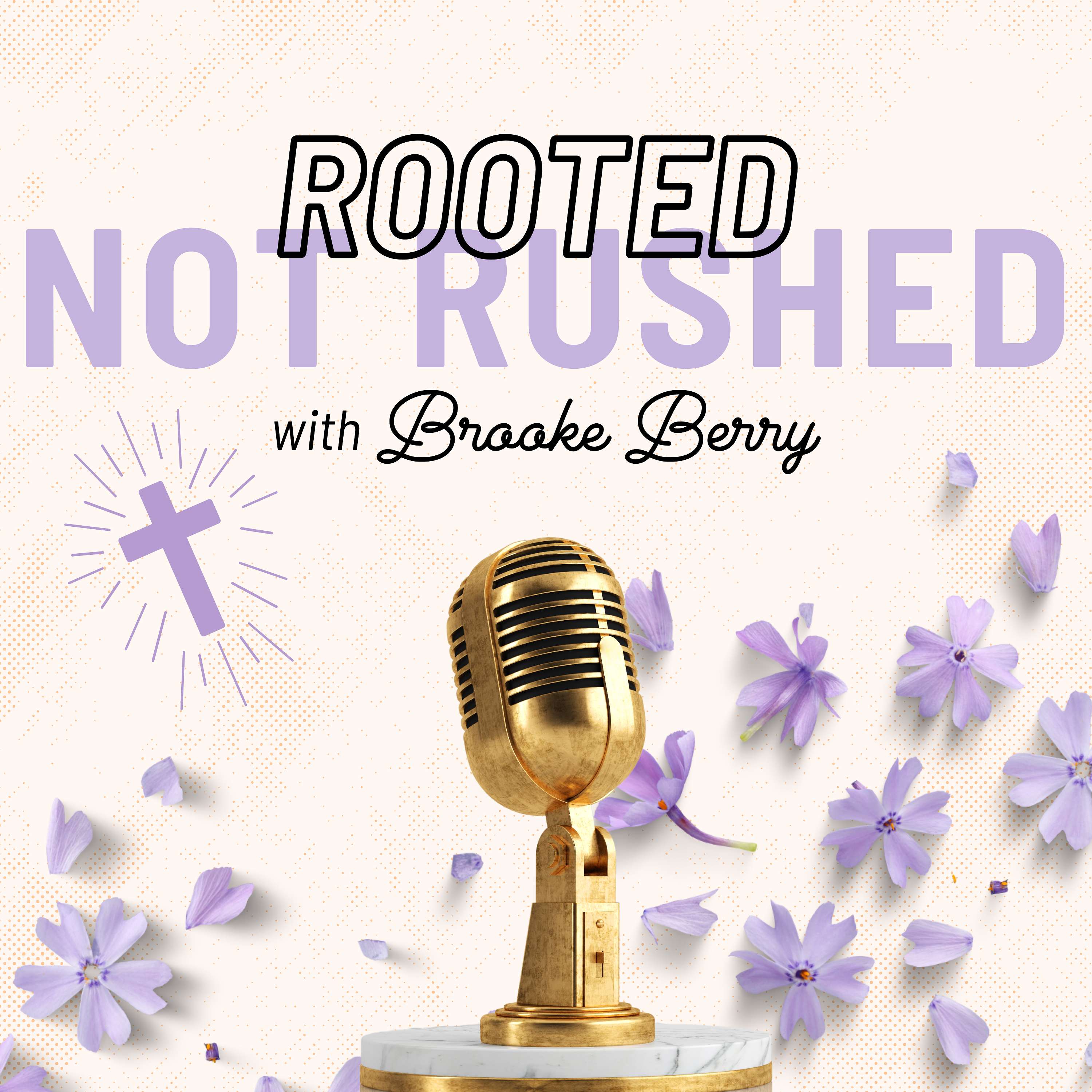 Rooted Not Rushed