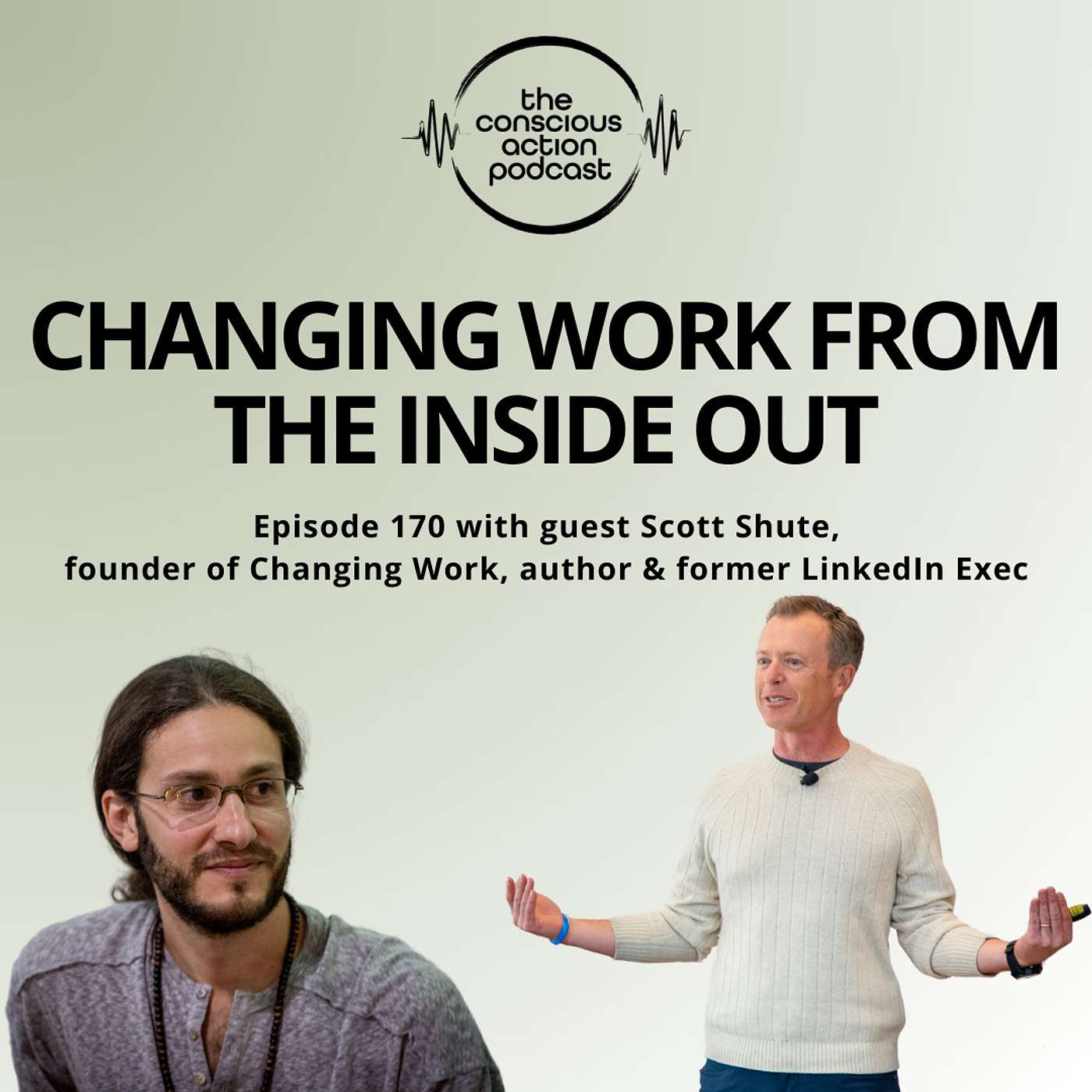 Episode 170 with Scott Shute - Changing work from the inside out