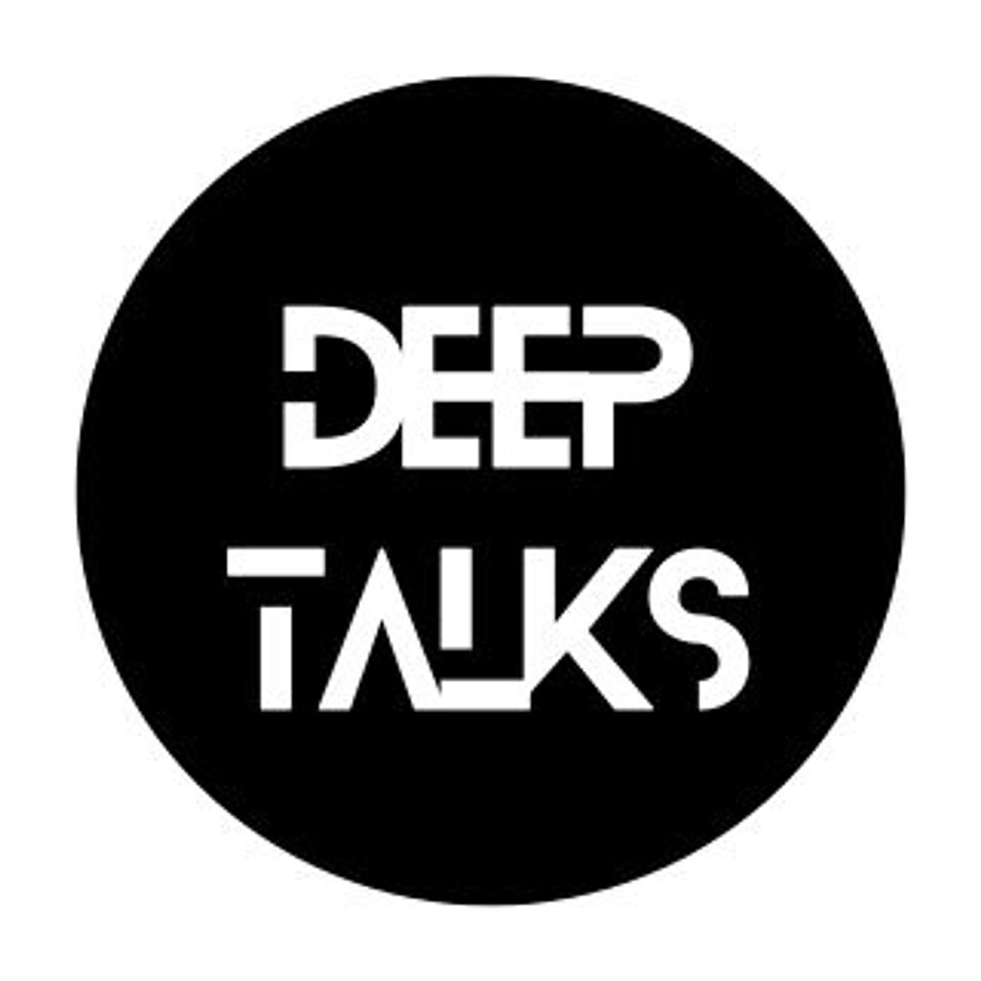 Deep Talks
