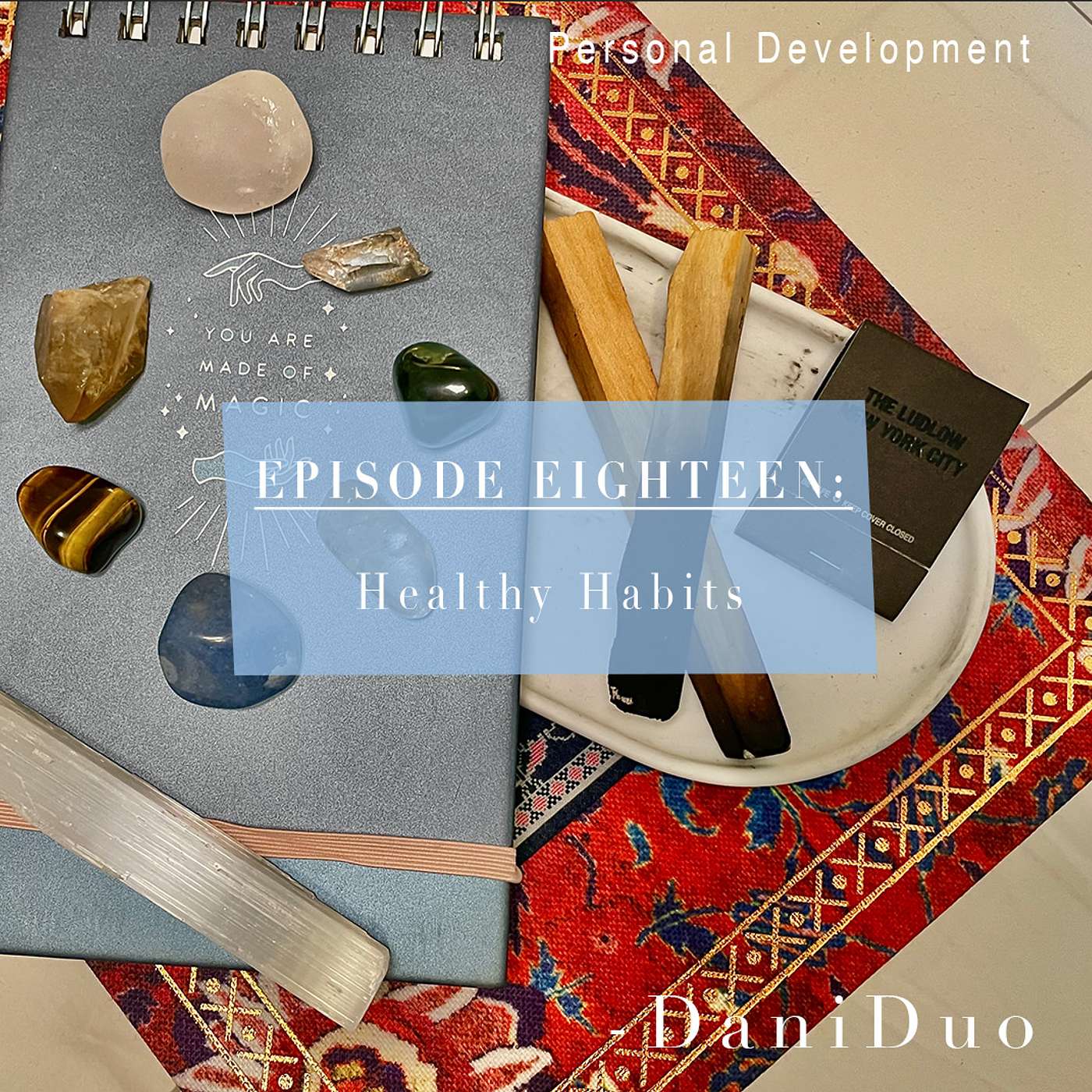 Episode 18: Personal Development- Healthy Habits Positive Impact