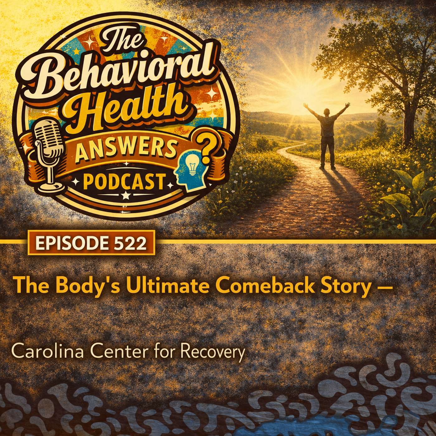 Episode 522: The Body's Ultimate Comeback Story | Carolina Center for Recovery episode artwork