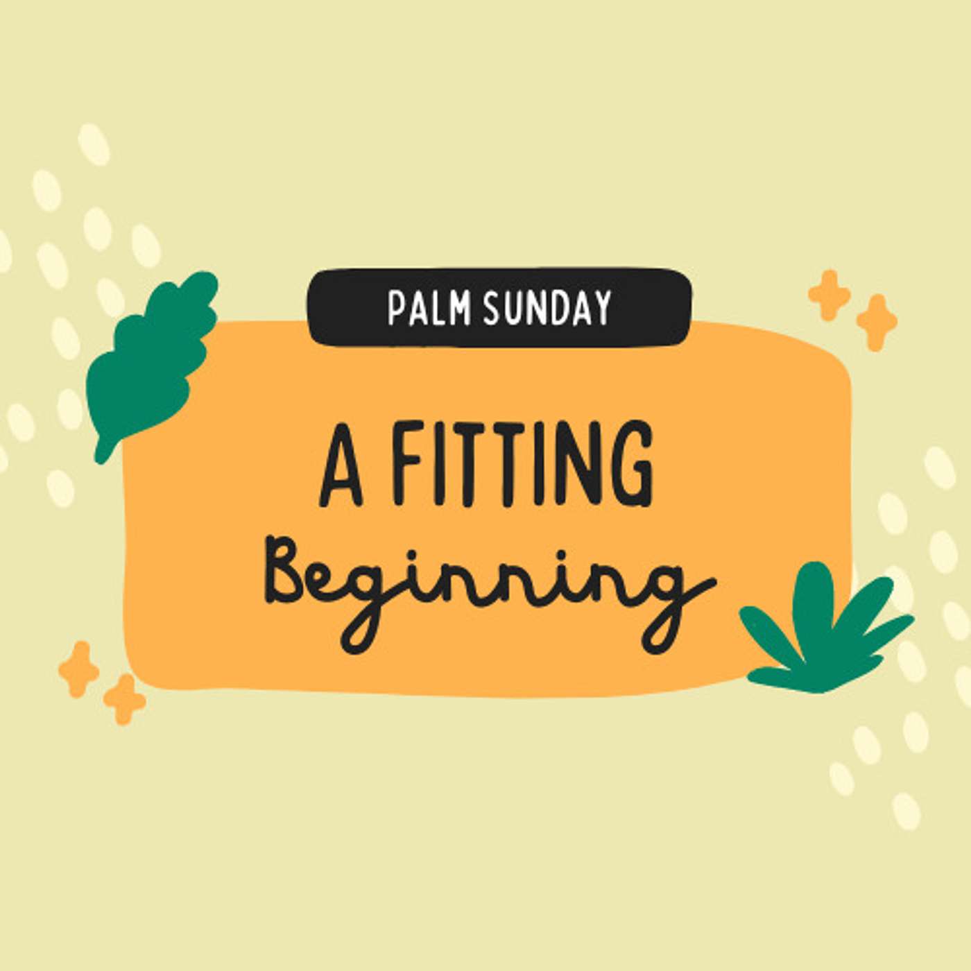 Palm Sunday - A Fitting Beginning episode artwork