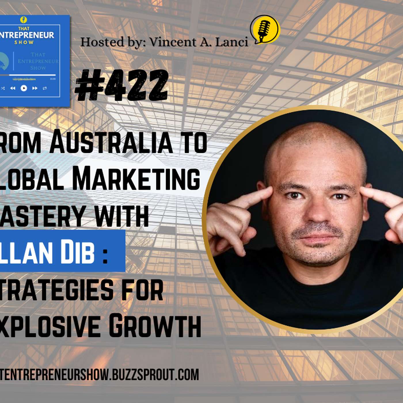 #422: From Australia to Global Marketing Mastery with Allan Dib: Strategies for Explosive Growth