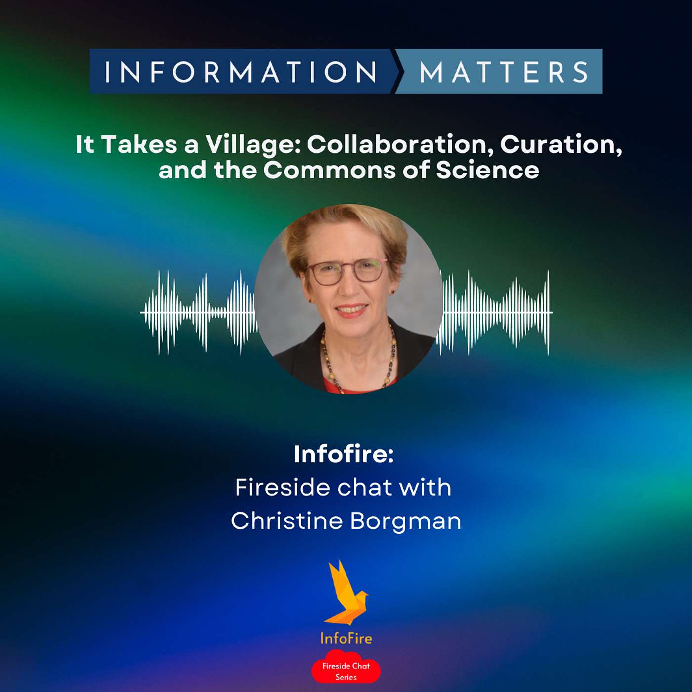 Fireside chat with  Christine Borgman - It Takes a Village: Collaboration, Curation, and the Commons of Science