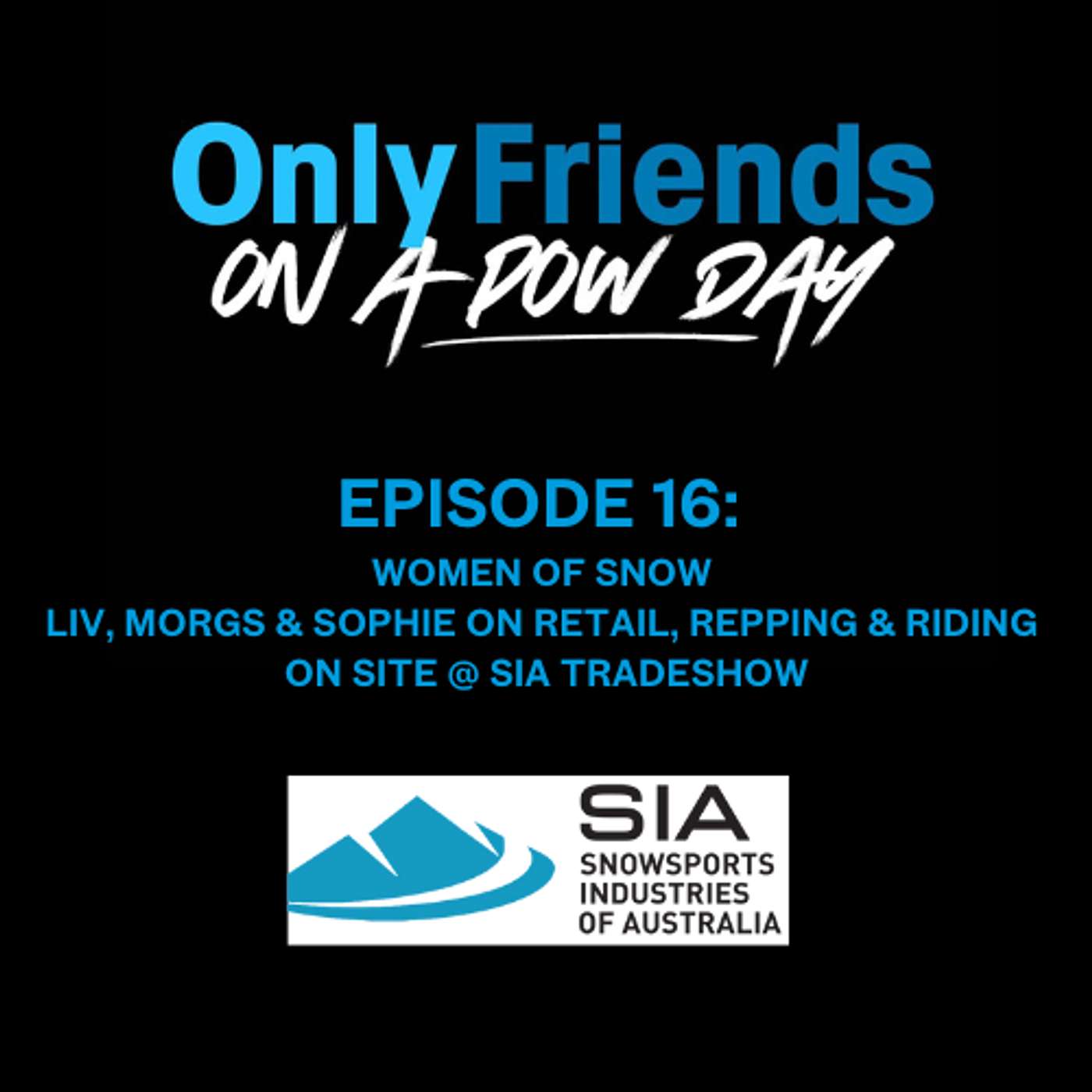 Ep 16 – Women of Snow | Liv, Morgs & Sophie on Rhythm, Retail & Repping | On-Site at SIA Tradeshow | OFOAPD
