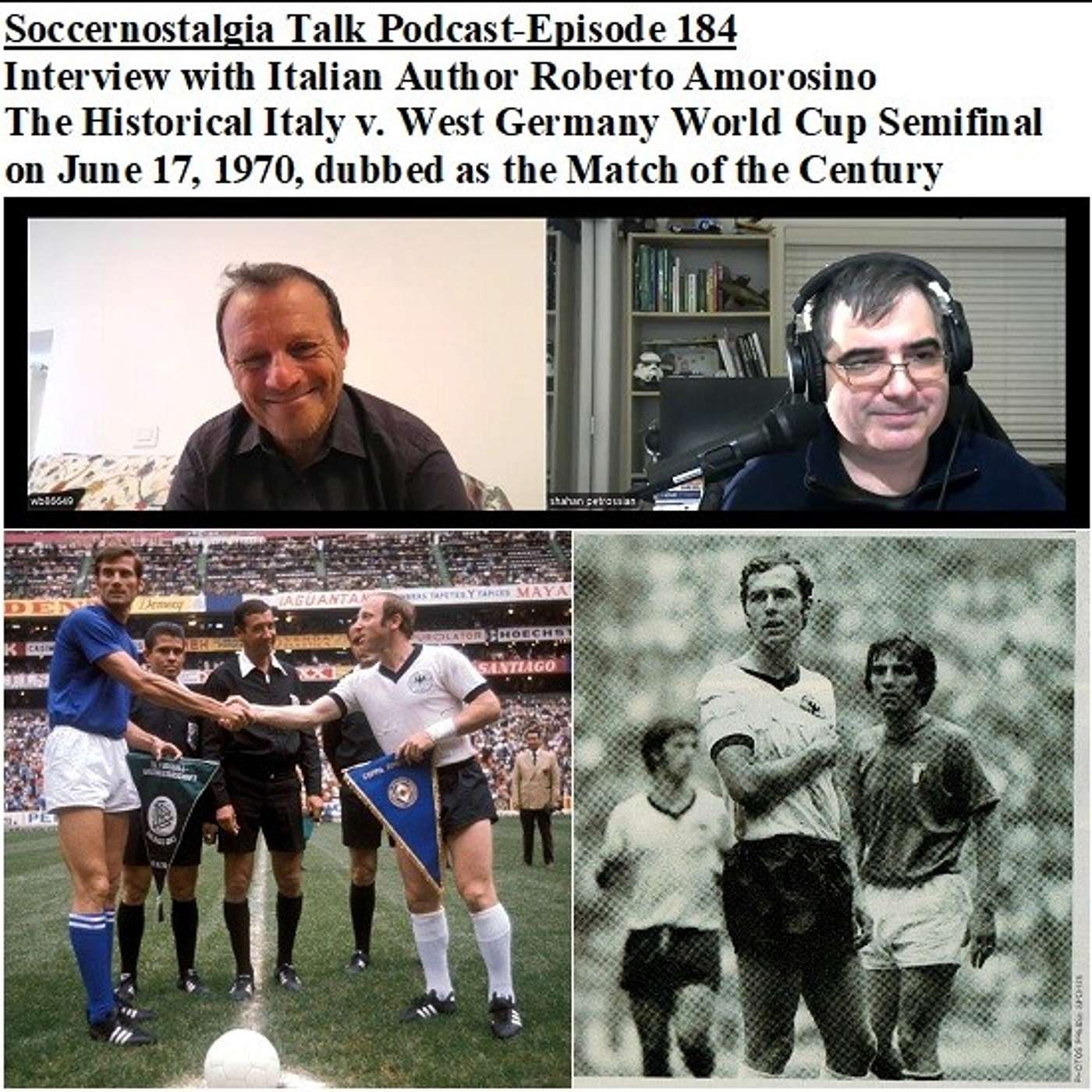 Soccernostalgia Talk Podcast-Episode 184 (Interview with Italian Author Roberto Amorosino as we discuss the Historical Italy v. West Germany World Cup Semifinal on June 17, 1970, dubbed as the Match of the Century) episode artwork
