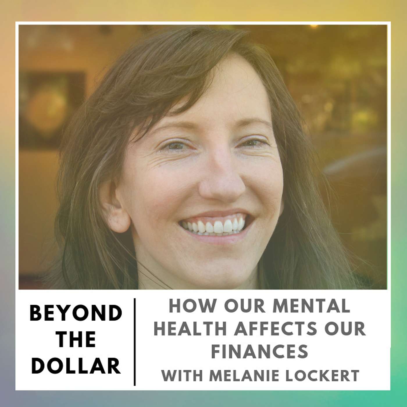 Beyond The Dollar - Deep and Honest Conversations On How Money Affects Your Well-Being