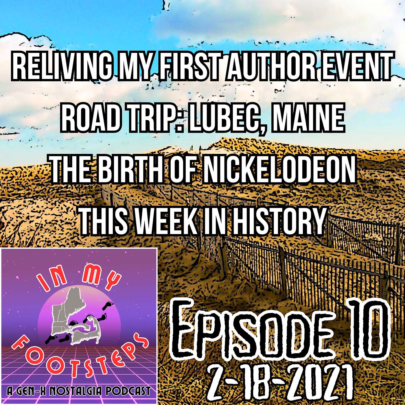 Episode 10: Reliving My First Author Event; Lubec, Maine; The Birth of Nickelodeon; This Week In History (2-18-2021)
