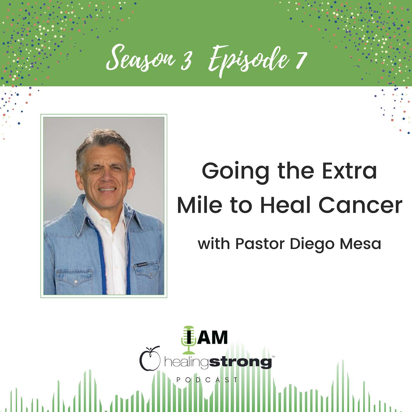 41: Going the Extra Mile to Heal Cancer with Pastor Diego Mesa
