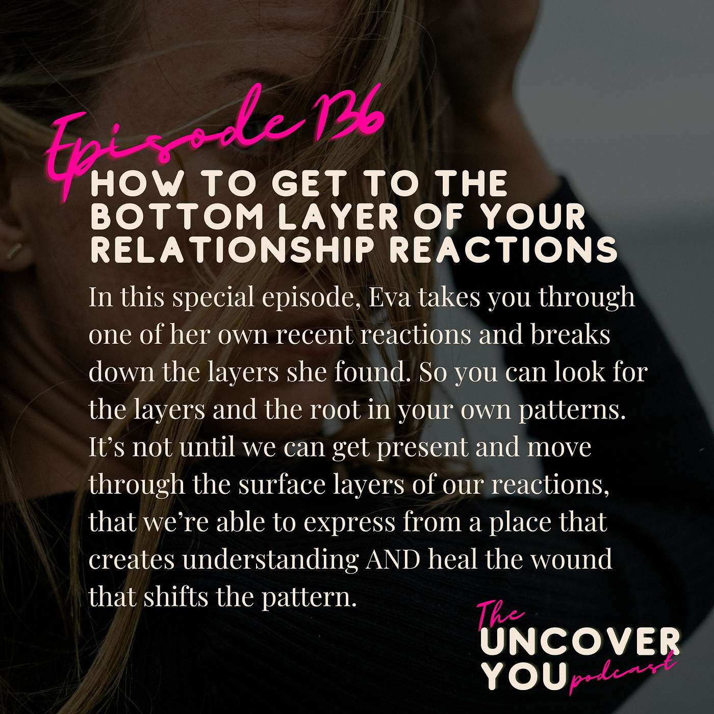 Ep 136: How to get to the bottom layer of your relationship reactions episode artwork