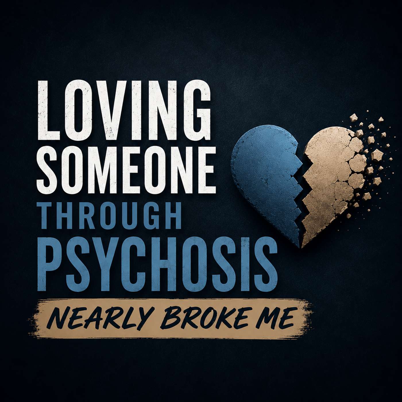 Loving Someone Through Psychosis Nearly Broke Me | Marriage & Mental Illness