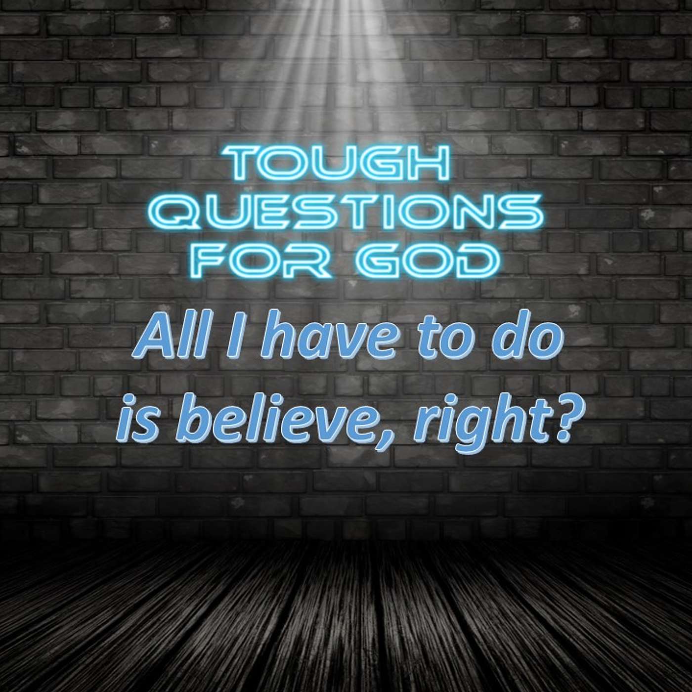 Do all I have to do to be saved is believe?