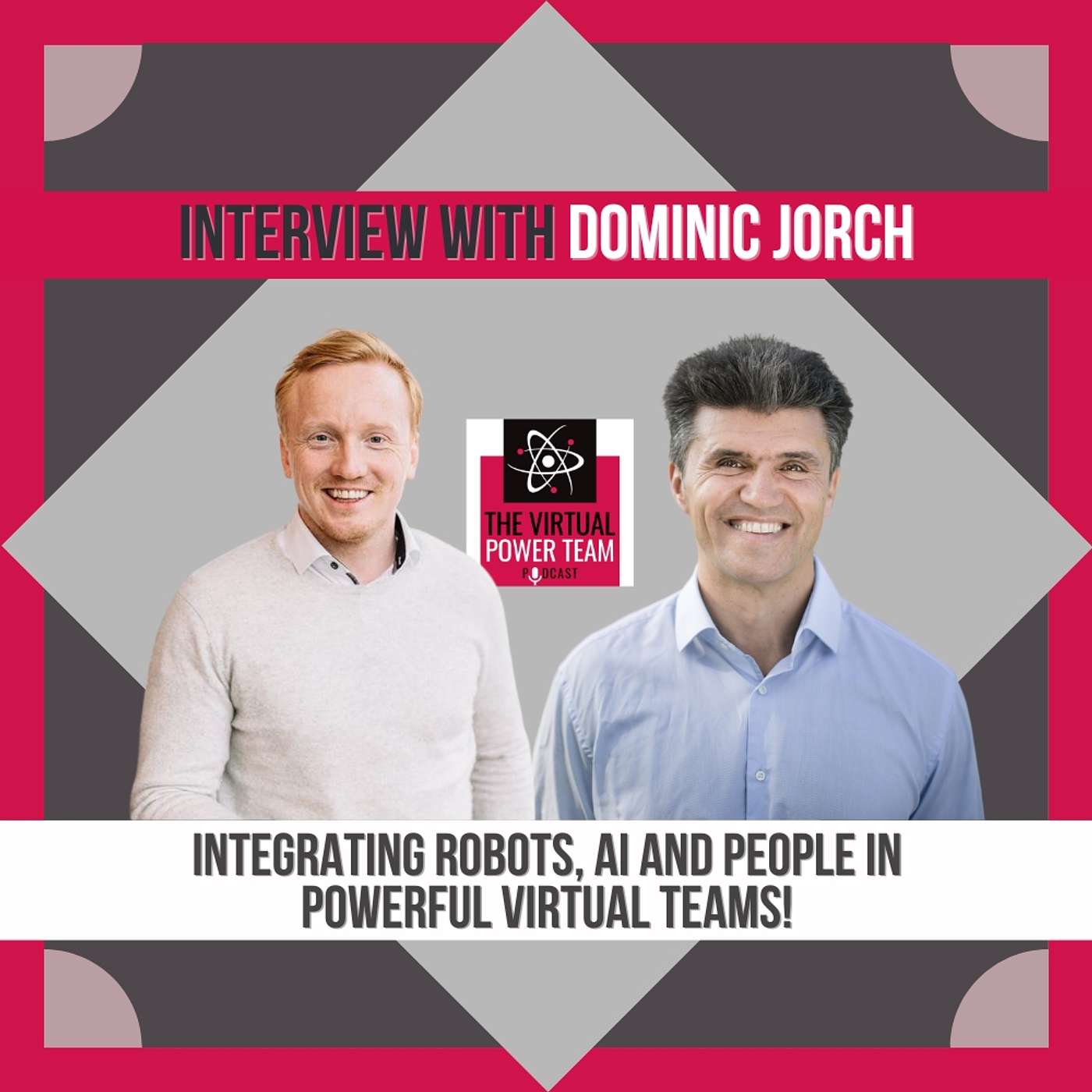 Integrating Robots, AI and People in Powerful Virtual Teams! Interview with Dominic Jorch