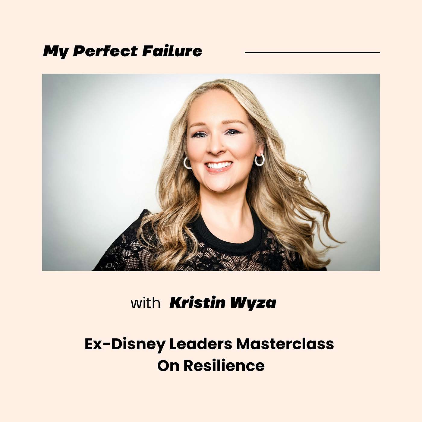 Ex-Disney Leader's Masterclass On Resilience with Kristin Wyza Ex-Disney Leader's Masterclass On Resilience with Kristin Wyza