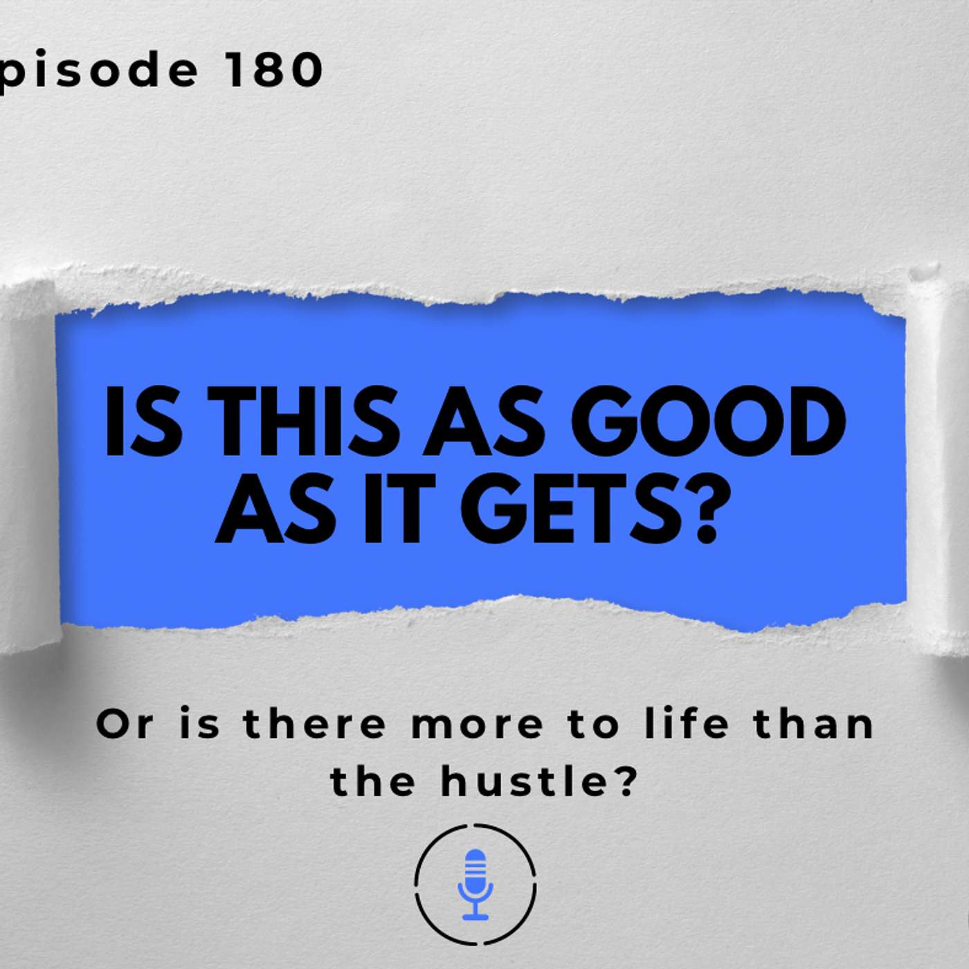 180 - Is This As Good As Life Gets?