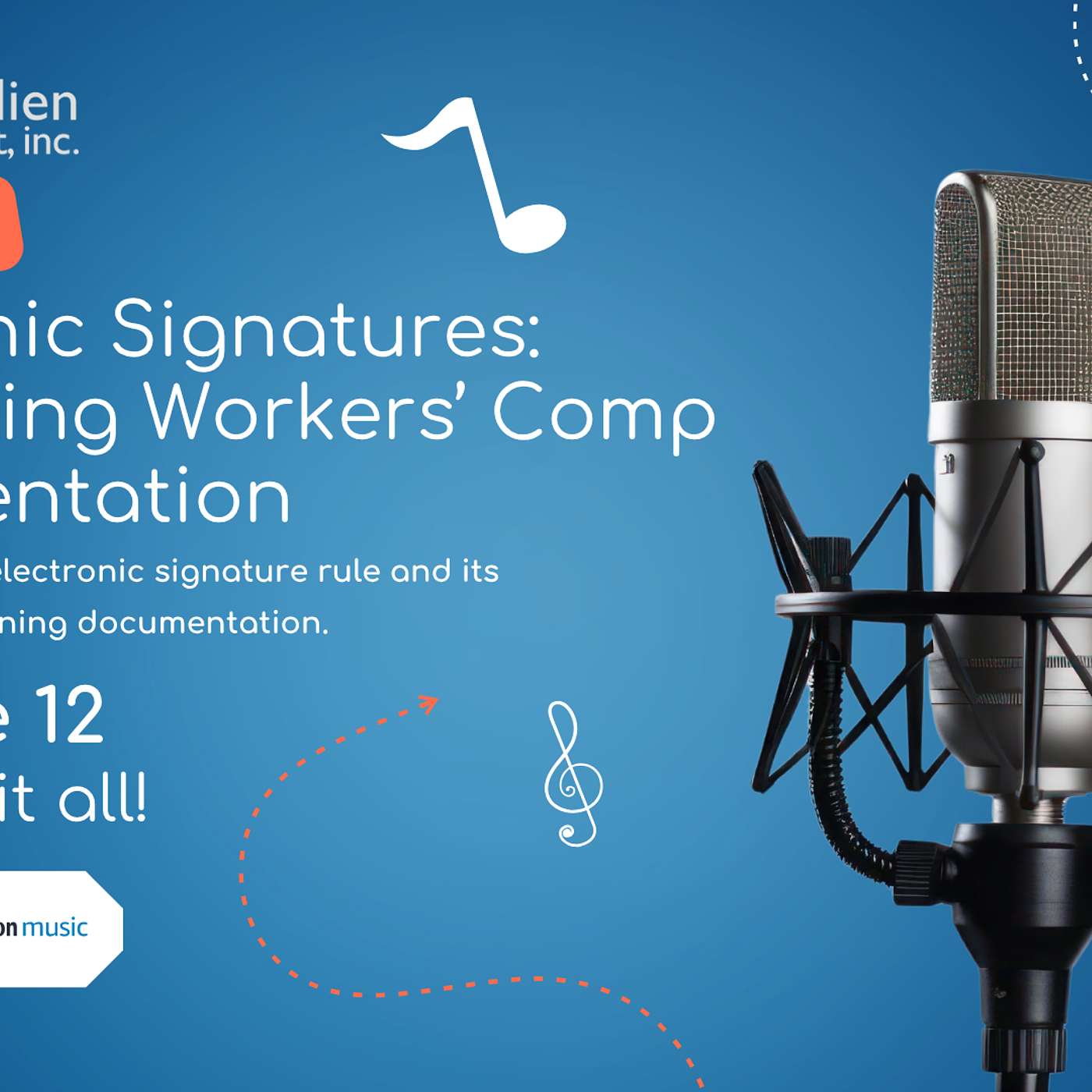 Workers' Comp Unwrapped 313; Electronic Signatures: Simplifying Workers’ Comp Documentation
