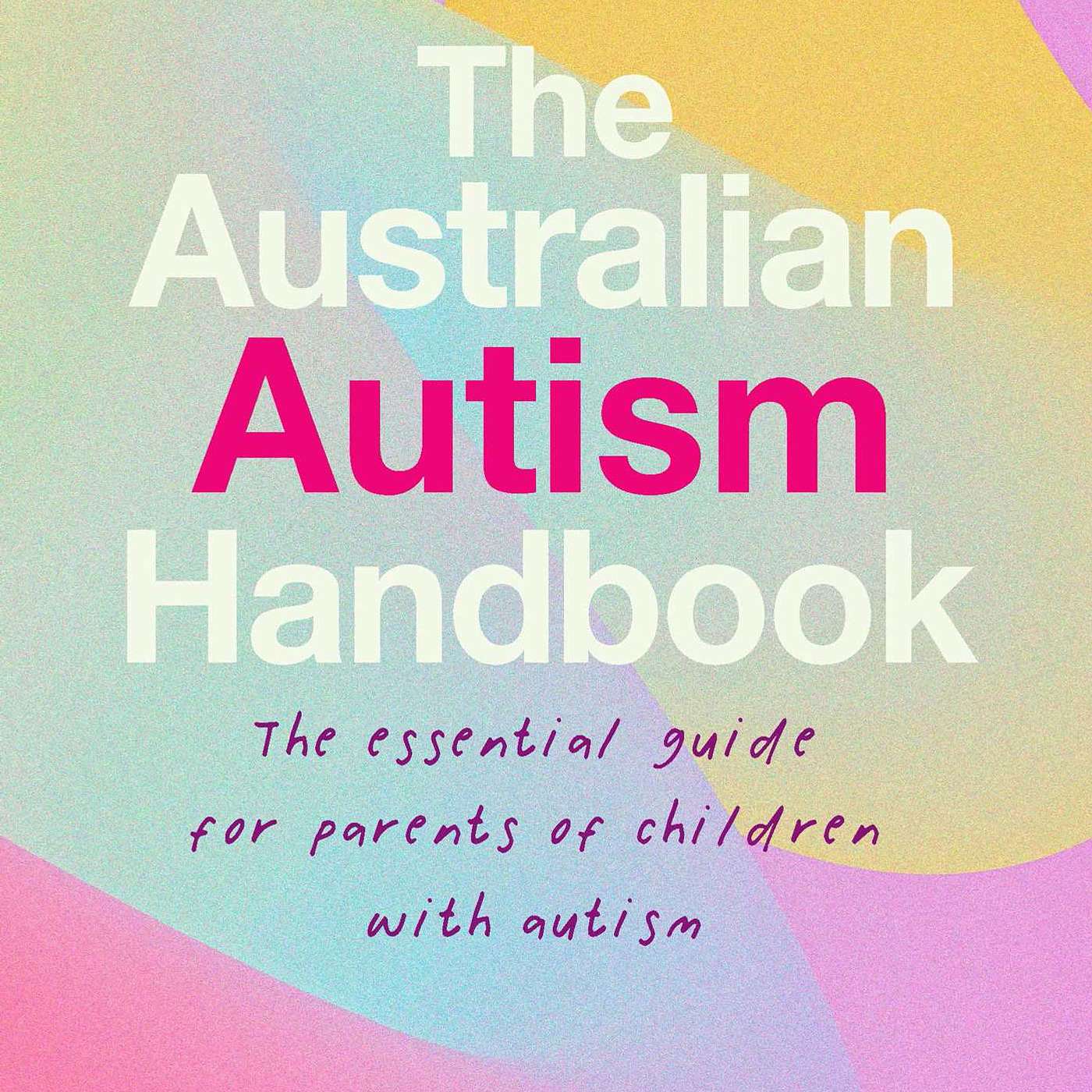 Benison O'Reilly and Seana Smith on the new and updated edition of the Australian Autism Handbook episode artwork