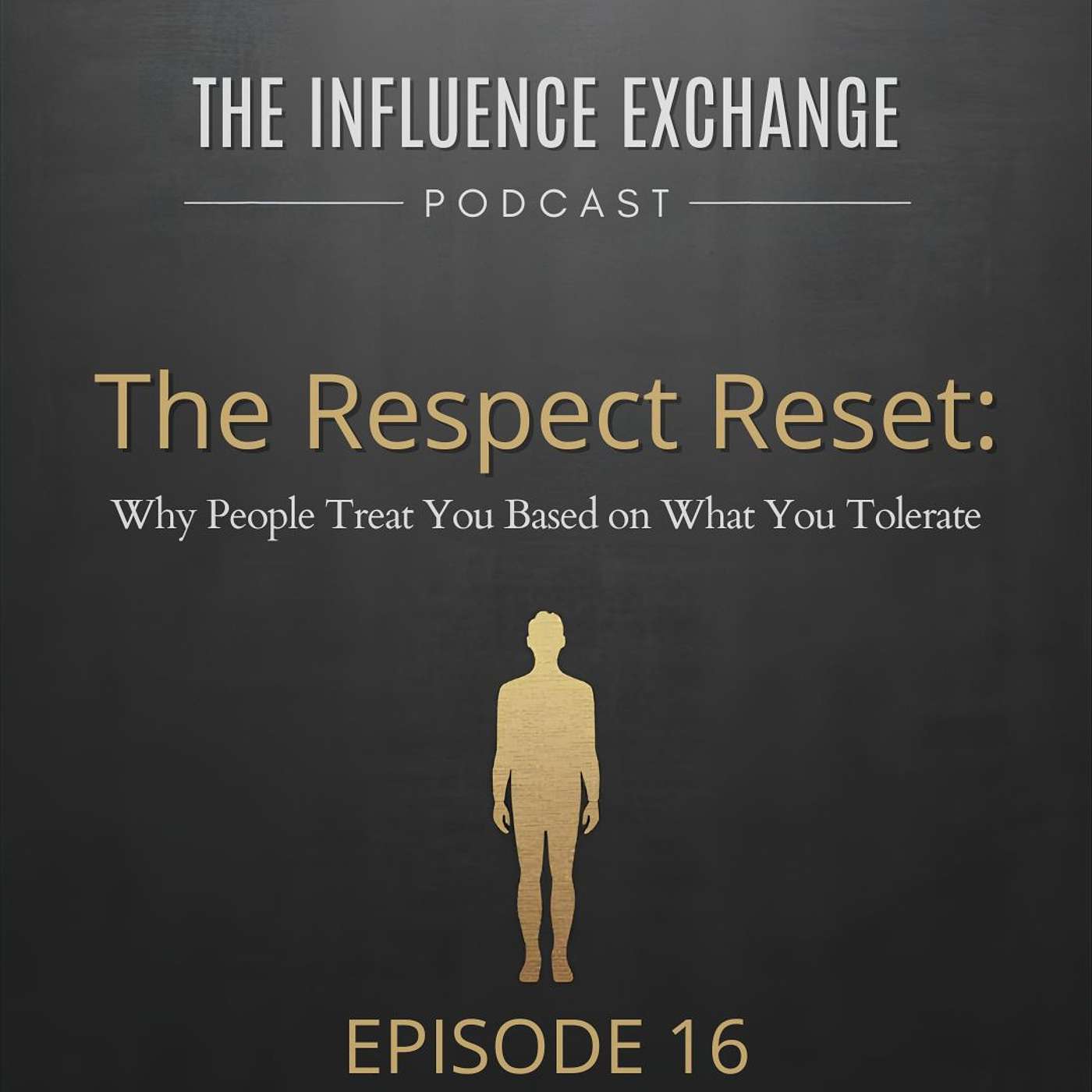The Respect Reset: Why People Treat You Based on What You Tolerate