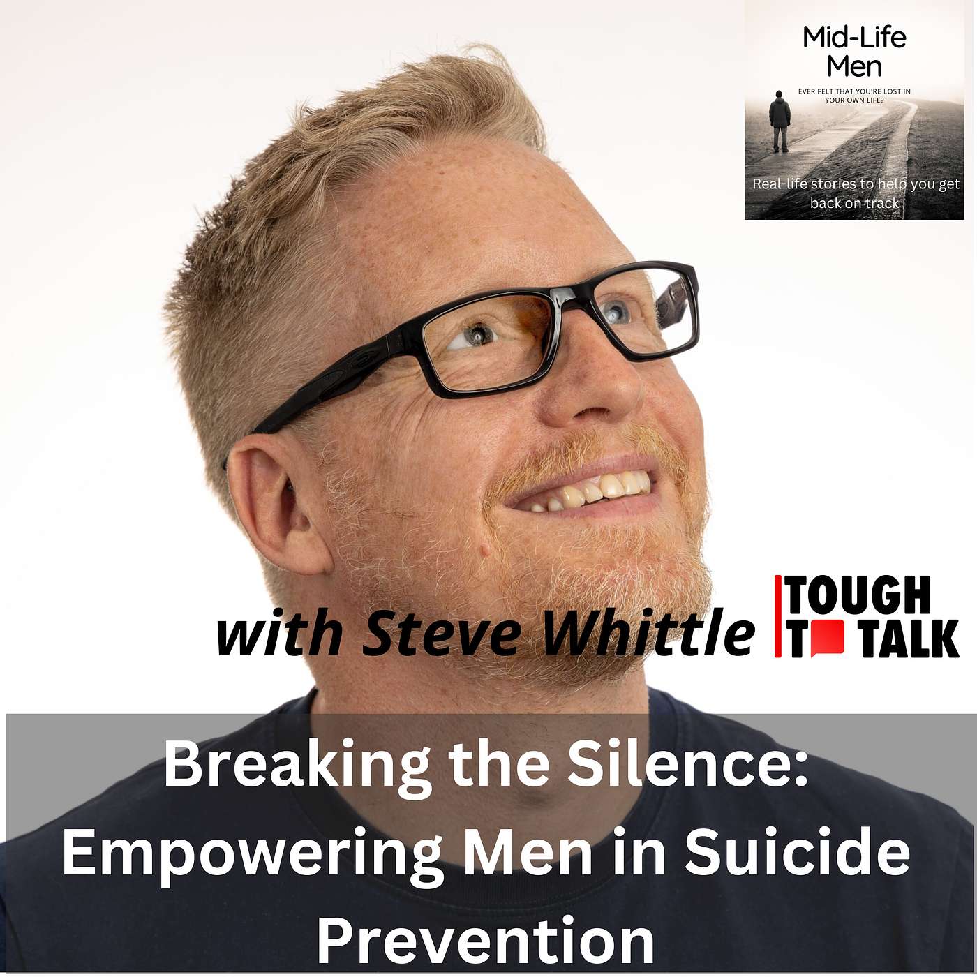 Breaking the Silence: Empowering Men in Suicide Prevention, with Steve Whittle, founder of Tough to Talk