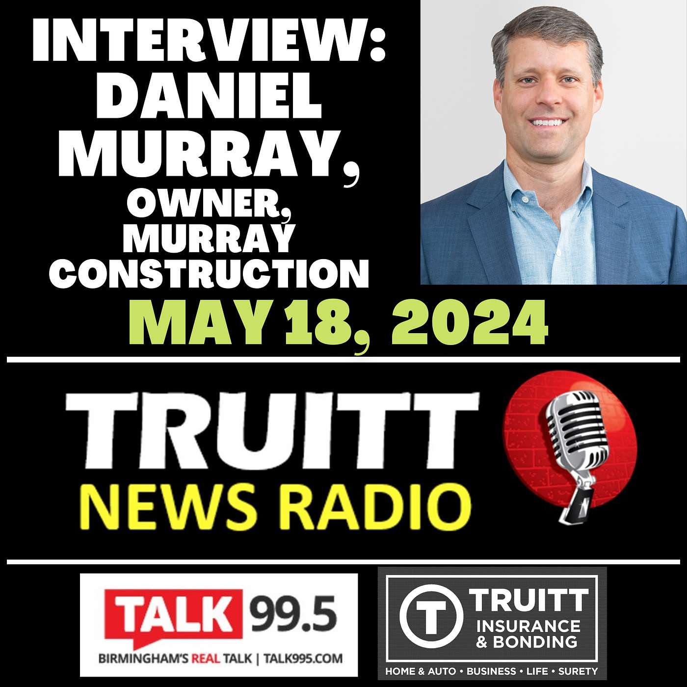 INTERVIEW: Daniel Murray, owner, Murray Construction, from our May 18, 2024 TRUITT NEWS RADIO Show