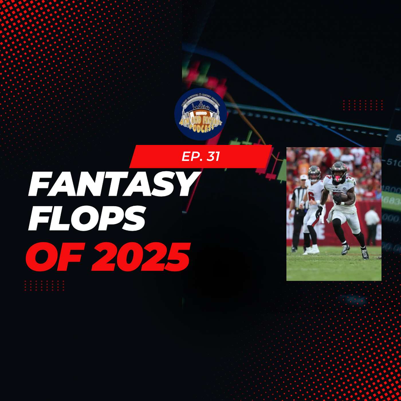 Ep. 31- Fantasy Flops of 2025