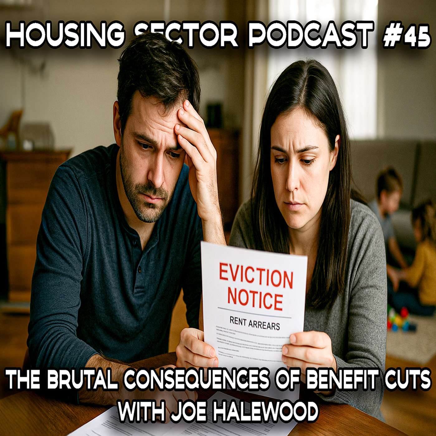 Housing Sector Podcast #45 The Brutal Consequences of Benefit Cuts with Joe Halewood