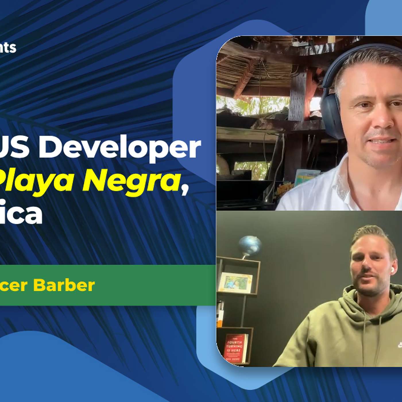 EP-293 Why a US developer chose Playa Negra Costa Rica with Spencer Barber