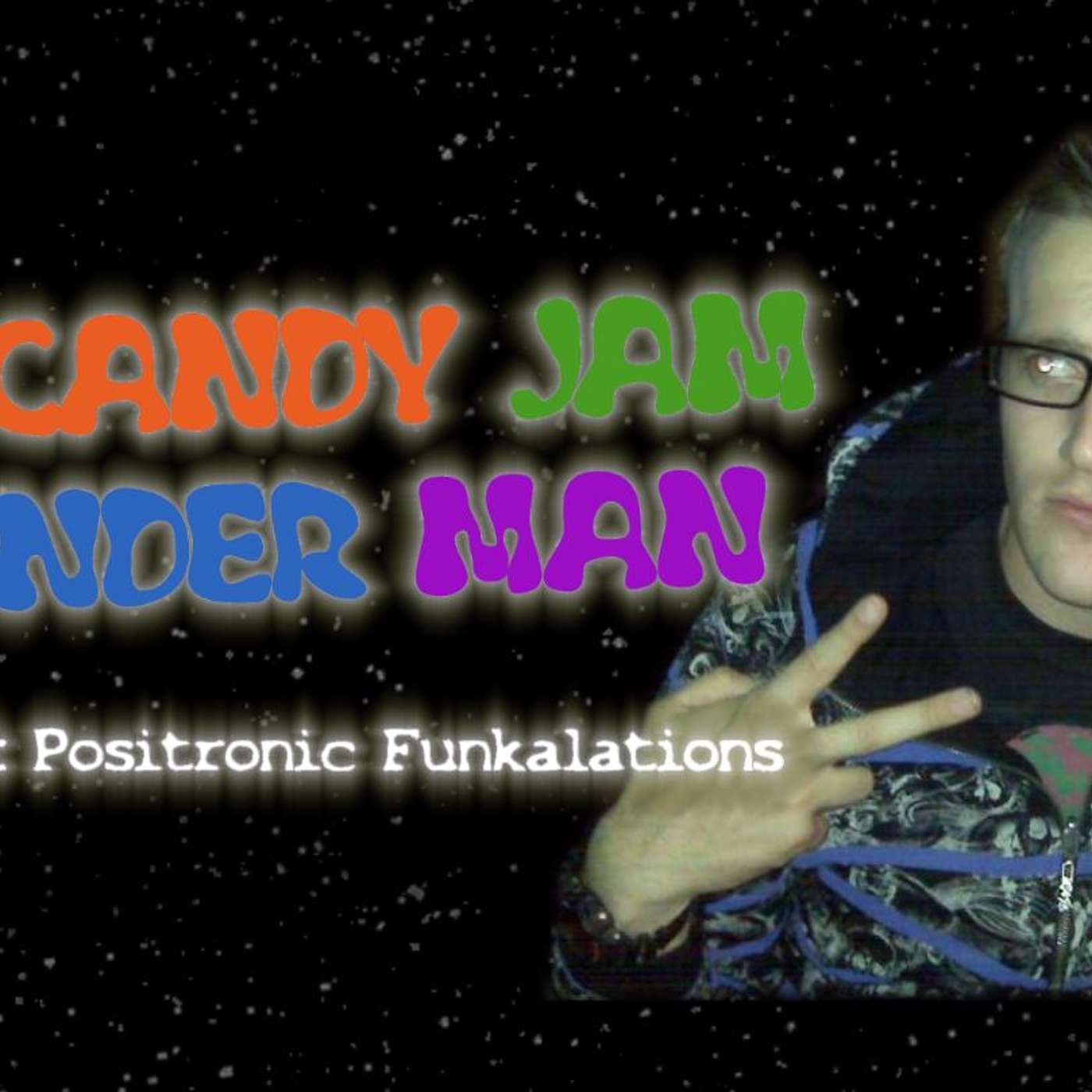 Session #04: Positronic Funkalations | The Candy Jam Wonder Man