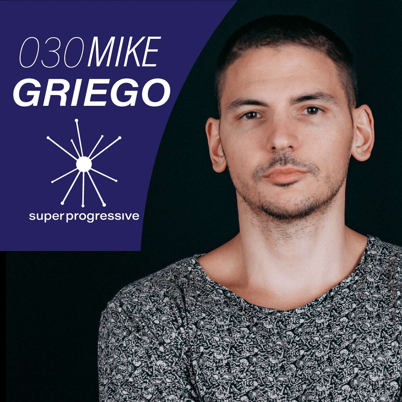 Mike Griego: Progressive House Is All About 'The Search' | SP030 | Super Progressive Podcast