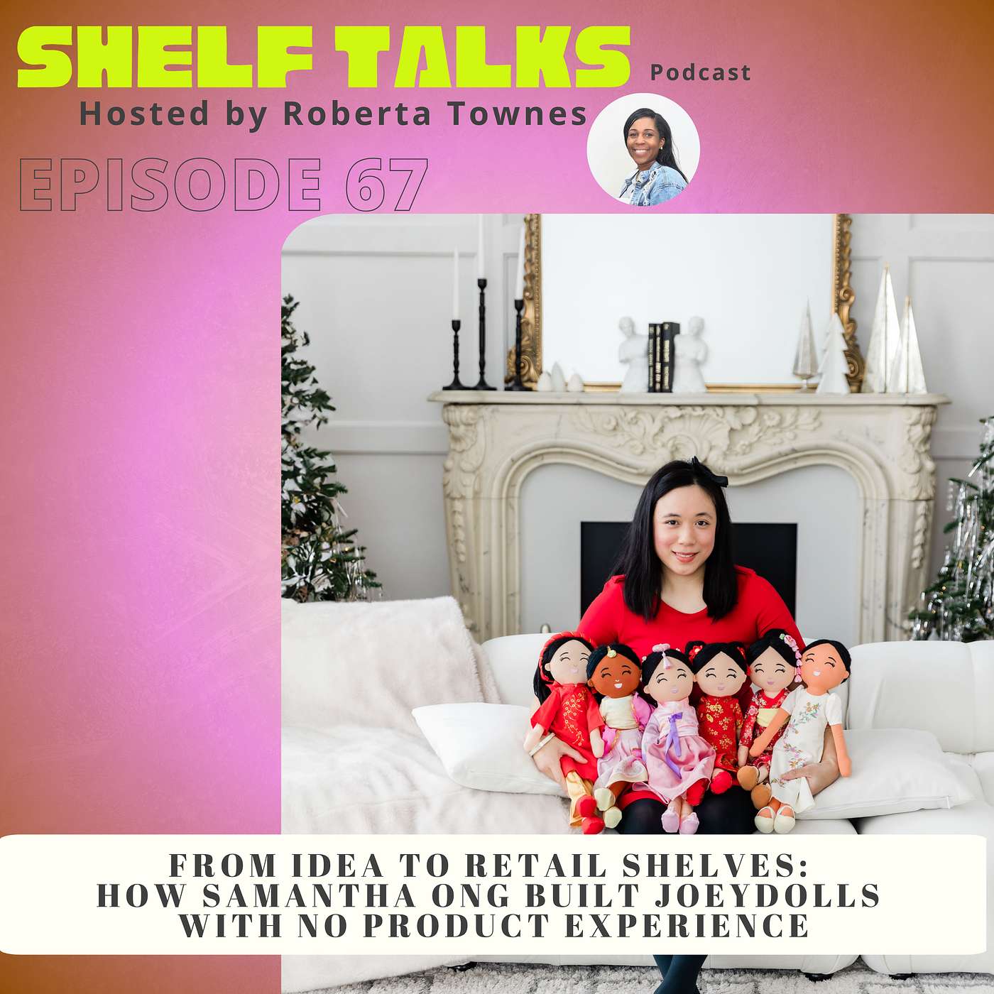 From Idea to Retail Shelves: How Samantha Ong Built Joeydolls with No Product Experience