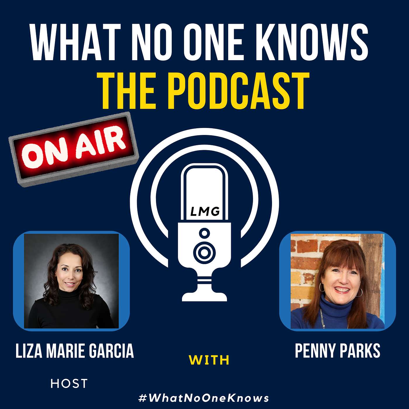 What No One Knows – The Podcast –  Host Liza Marie Garcia – Featuring Penny Parks