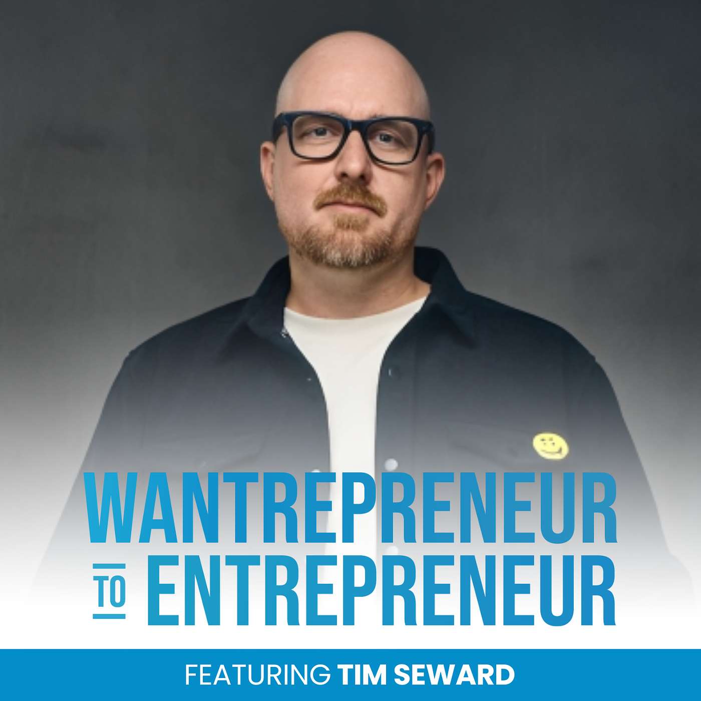 The Wantrepreneur to Entrepreneur Podcast