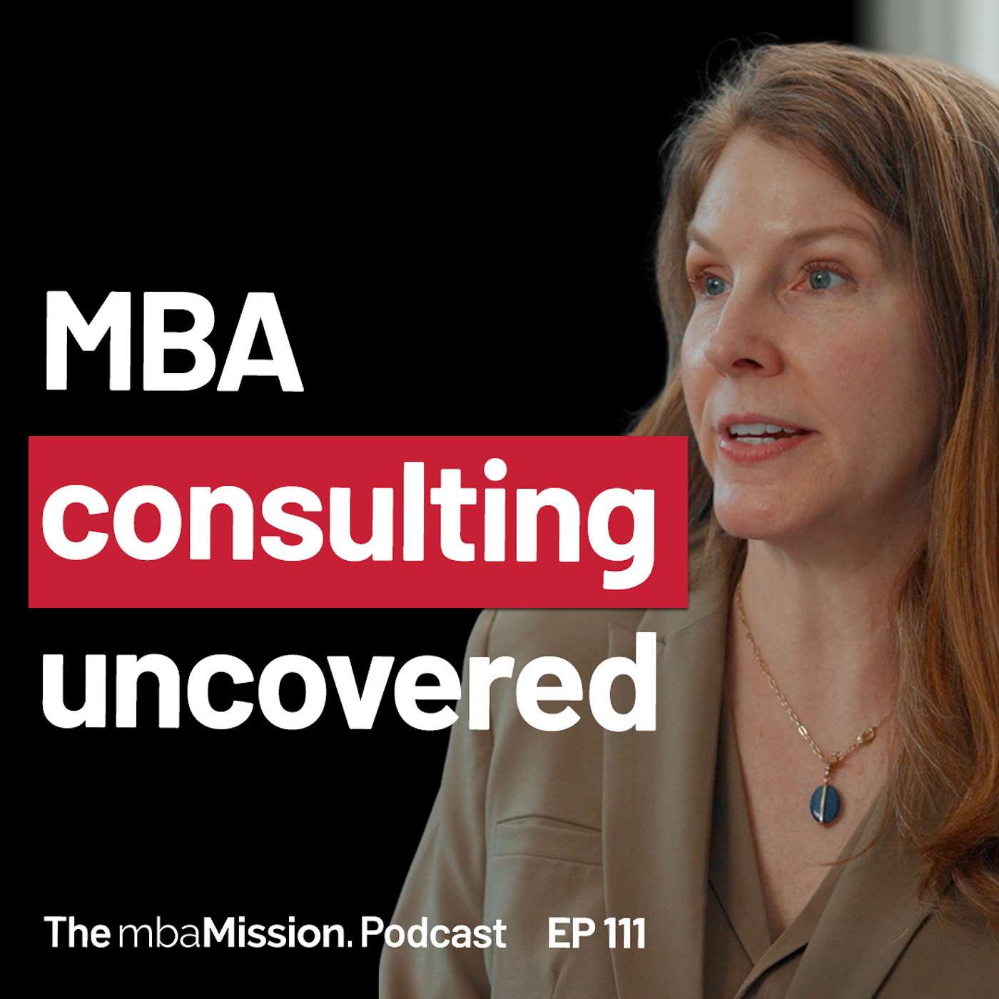 Beyond the Essay: How Top Consultants Guide Candidates to Strong MBA Applications | Ep 111 episode artwork