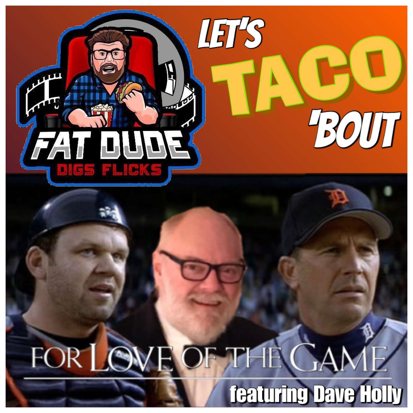 157. Let's Taco 'Bout For Love of the Game featuring Dave Holly