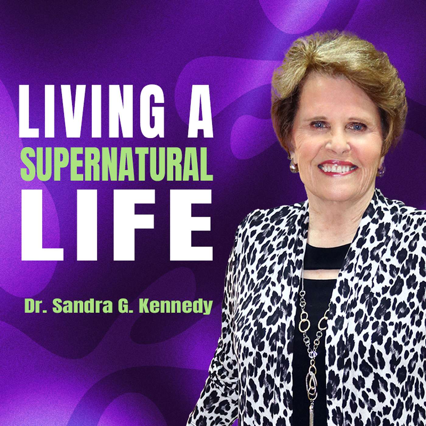 Living A Supernatural Life | Dr. Sandra G. Kennedy