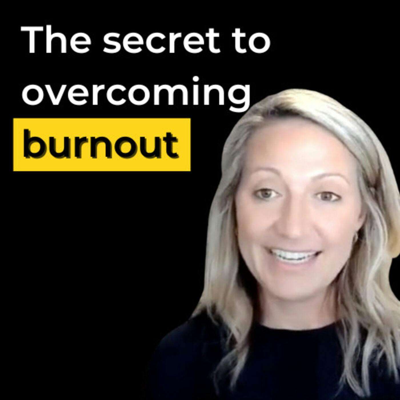 Client Spotlight: The Secret To Overcoming Burnout | E8