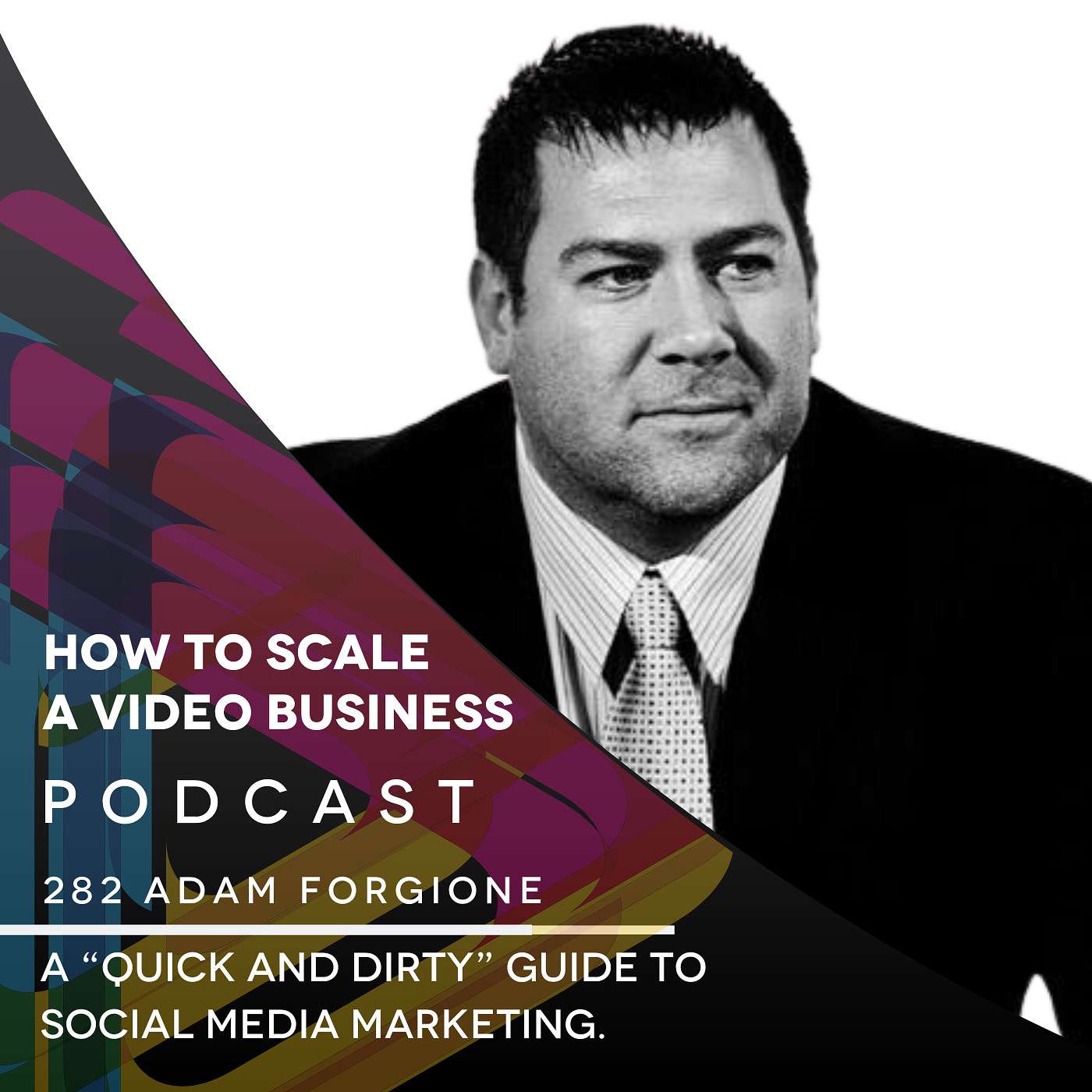 A “quick and dirty” guide to social media marketing with Adam Forgione. EP #282 episode artwork