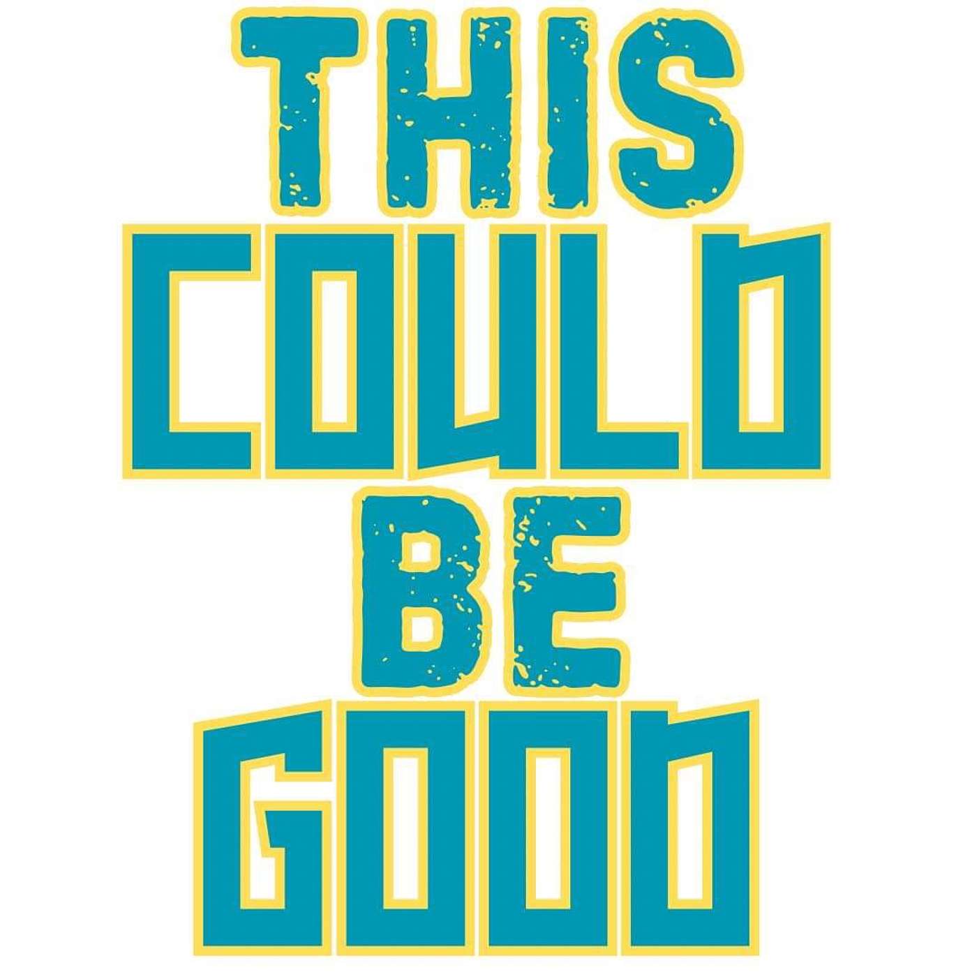 This Could Be Good podcast artwork