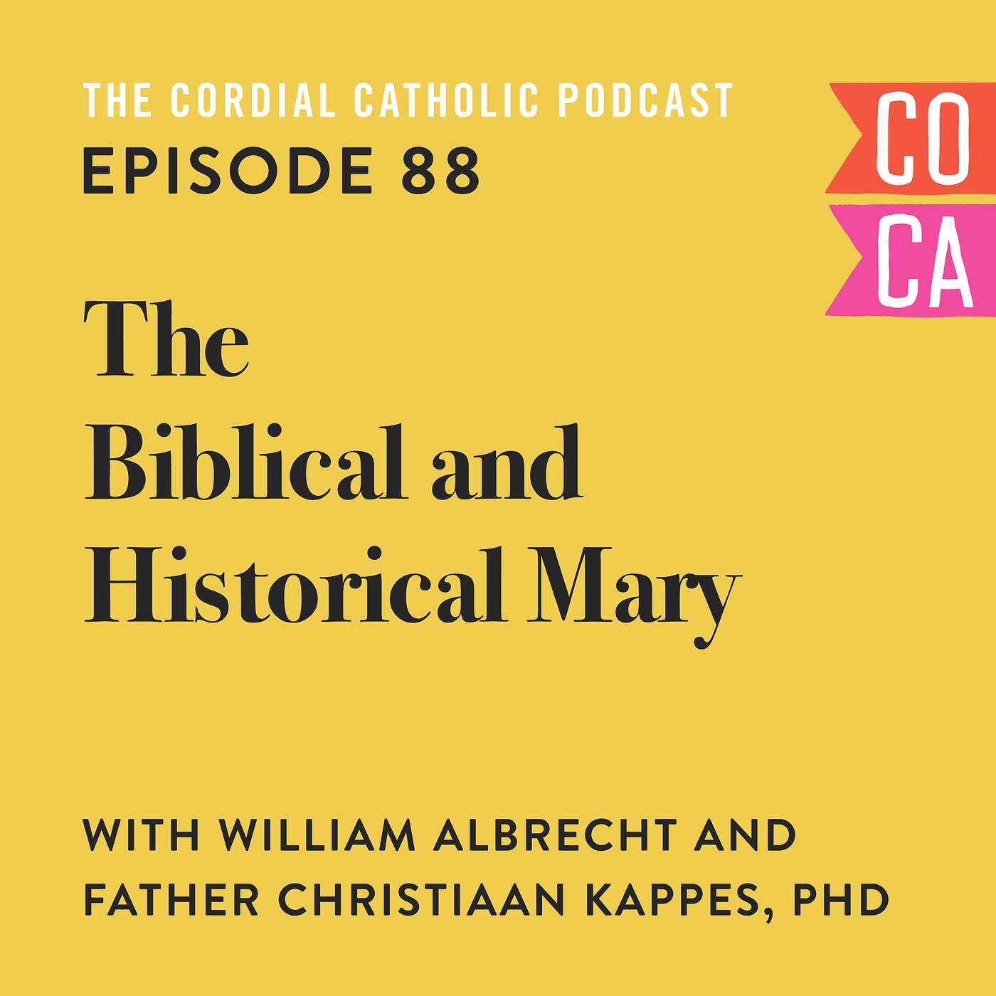 088: The Biblical and Historical Mary (w/ William Albrecht and Father Christiaan Kappes)