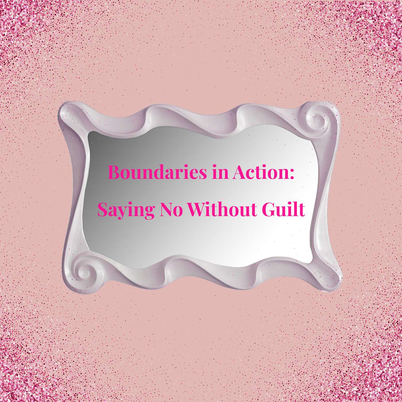 Boundaries in Action: Say No Without Feeling Guilty