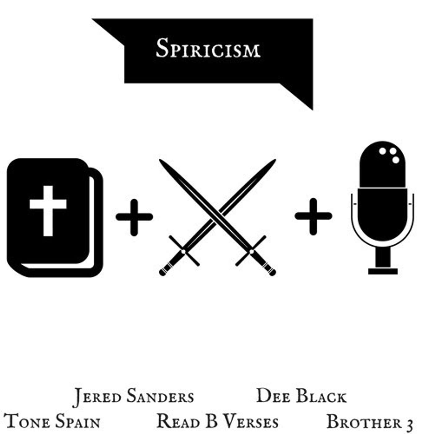 Spiricism - Tone Spain (ft). Jered Sanders, Read B Verses, Dee Black, & Brother 3 episode artwork