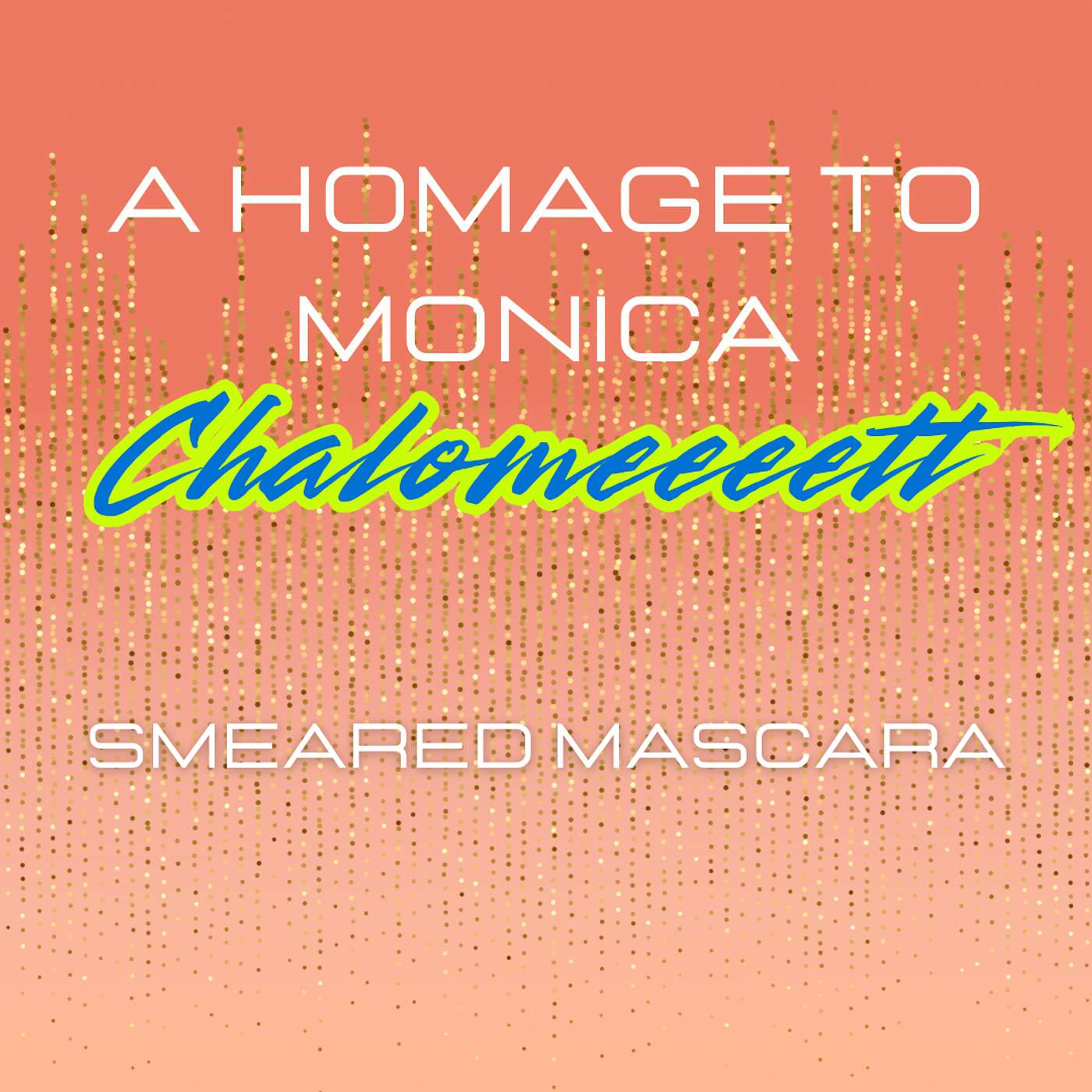 A Homage to Monica… Chalomeeett