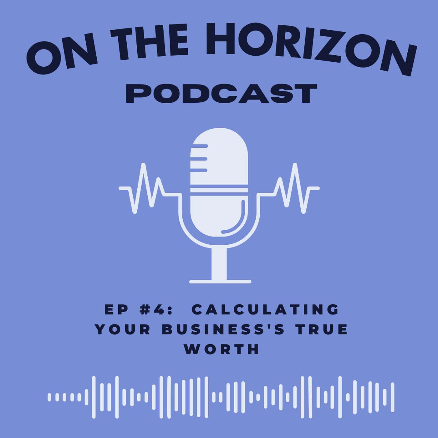 EP #4: Calculating Your Business's True Worth episode artwork