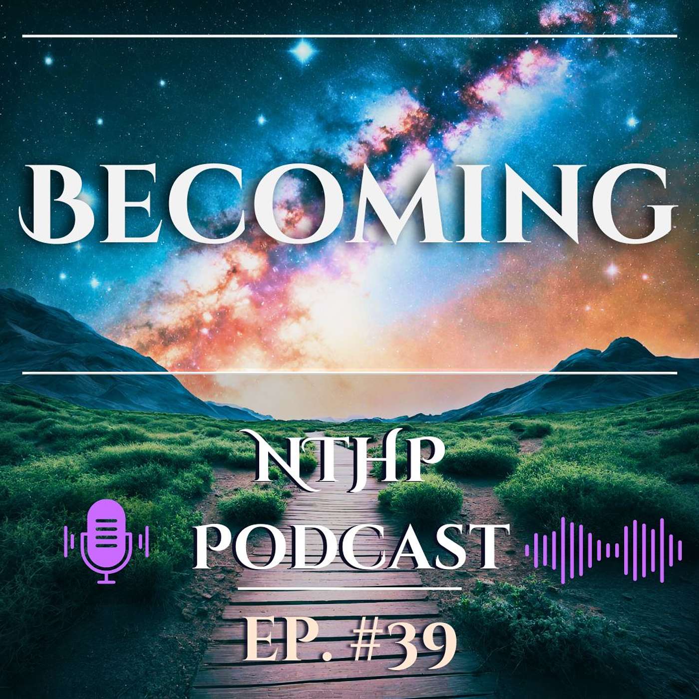 Becoming | NTHP EP 39 episode artwork