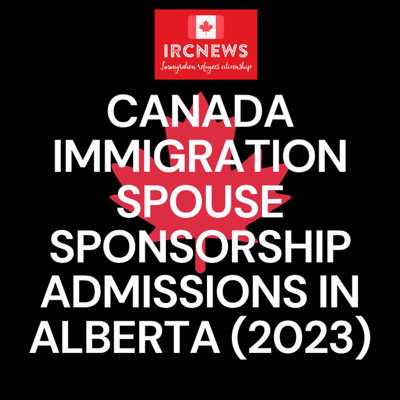 Canada Immigration Spouse Sponsorship Admissions in Alberta (2023) episode artwork